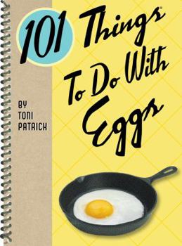 Spiral-bound 101 Things to Do with Eggs Book