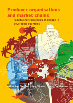 Paperback Producer Organisations and Market Chains: Facilitating Trajectories of Change in Developing Countries Book