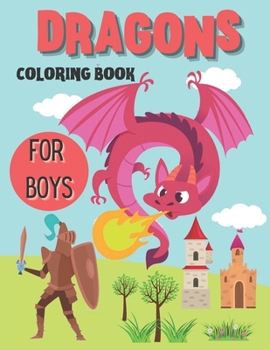 Paperback Dragons Coloring Book for Boys: Dragons Coloring Activities Book for Boys ages 4 - 8 / 8 - 12 Years old Book