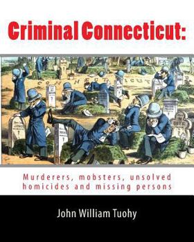 Paperback Criminal Connecticut: : Murderers, mobsters, unsolved homicides and missing persons Book