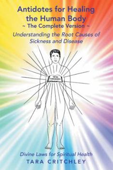 Paperback Antidotes for Healing the Human Body The Complete Version: Understanding the Root Causes of Sickness and Disease Book