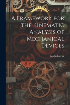Paperback A Framework for the Kinematic Analysis of Mechanical Devices Book