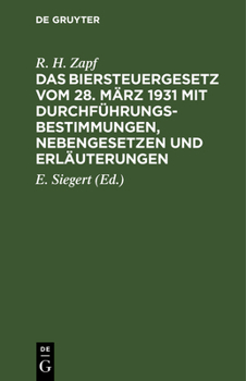 Hardcover Das Biersteuergesetz Vom 28. März 1931 Mit Durchführungsbestimmungen, Nebengesetzen Und Erläuterungen [German] Book