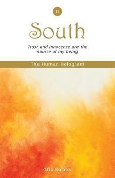The Human Hologram (South, Book 2): Trust and Innocence are the source of my being / Strengthen and maintain your energy field, embodying your personal power. In the 2nd volume of this 7-book set, bre