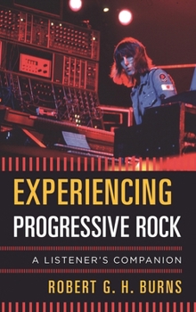 Hardcover Experiencing Progressive Rock: A Listener's Companion Book