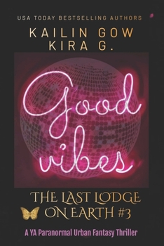 Paperback Good Vibes: A YA Fantasy (The Last Lodge on Earth #3) Book