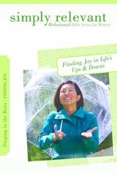 Paperback Simply Relevant: Singing in the Rain: Finding Joy in Life's Ups & Downs Book