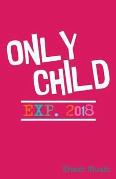 Only Child EXP. 2018 Sheet Music