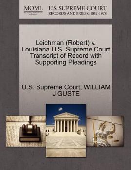 Paperback Leichman (Robert) V. Louisiana U.S. Supreme Court Transcript of Record with Supporting Pleadings Book