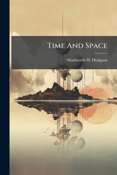 Time And Space: A Metaphysical Essay (1865)