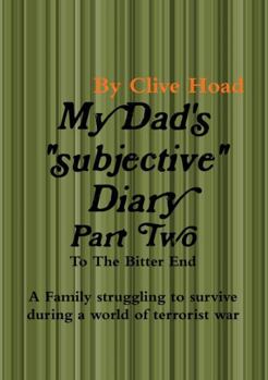 Paperback My Dad's Diary - Part Two - To The Bitter End Book
