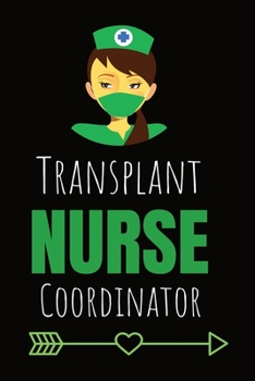 Paperback Transplant Nurse Coordinator: Journal and Notebook for Nurse - Lined Journal 120 Pages, Perfect for Journal, Writing and Notes Book