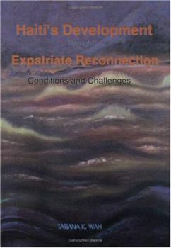 Paperback Haiti's Development Through Expatriate Reconnection: Conditions and Challenges Book