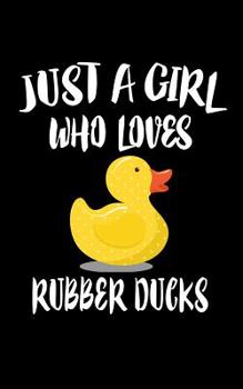 Paperback Just A Girl Who Loves Rubber Ducks: Animal Nature Collection Book