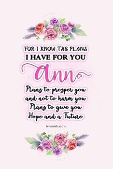 Paperback I know the plans I have for you Ann: Jeremiah 29:11 - Personalized Name notebook / Journal: Name gifts for girls and women: School College Graduation Book