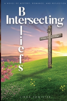 Paperback Intersecting Beliefs: A Novel of Mystery, Romance, and Reflection Book