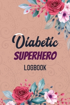 Diabetic Superhero Logbook: Simple 2-Year Blood Sugar Recording Book, Diabetic Health Journal With Weekly Reviews, Organizer & Logbook for 2 Years, ... Journal With NOTES, Breakfast, Lunch, Dinner