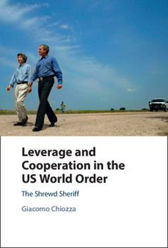 Hardcover Leverage and Cooperation in the Us World Order: The Shrewd Sheriff Book