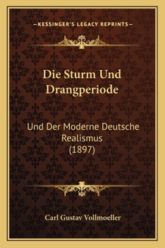 Paperback Die Sturm Und Drangperiode: Und Der Moderne Deutsche Realismus (1897) [German] Book