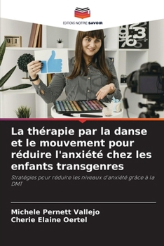 Paperback La thérapie par la danse et le mouvement pour réduire l'anxiété chez les enfants transgenres [French] Book