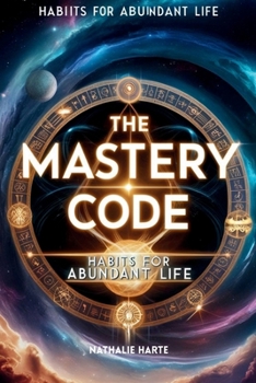 The Mastery Code: Habits for Abundant Life (The Transformative Living Series)