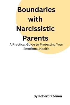 Paperback Boundaries with Narcissistic Parents: A Practical Guide to Protecting Your Emotional Health Book