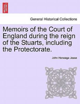 Paperback Memoirs of the Court of England During the Reign of the Stuarts, Including the Protectorate. Book