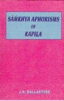 Sankhya Aphorisms of Kapila with Extracts from Vijnanabhiksus Commentary