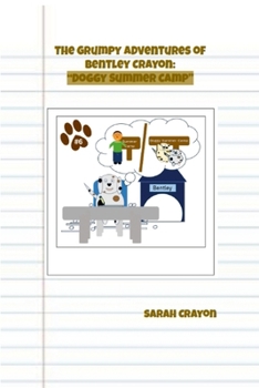Paperback The Grumpy Adventures of Bentley Crayon: "Doggy Summer Camp" Book