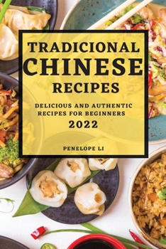 Paperback Tradicional Chinese Recipes 2022: Delicious and Authentic Recipes for Beginners Book