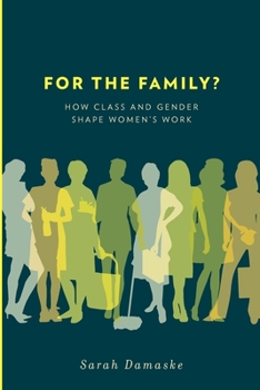 Paperback For the Family?: How Class and Gender Shape Women's Work Book