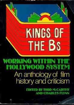 Hardcover Kings of the Bs: Working within the Hollywood system : an anthology of film history and criticism Book