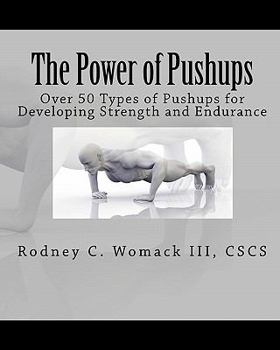 Paperback The Power of Pushups: Over 50 Types of Pushups for Developing Strength and Endurance Book