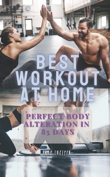 Paperback Best Workout at Home: Perfect Body Alteration in 85 Days Book