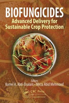 Biofungicides : Advanced Delivery for Sustainable Crop Protection