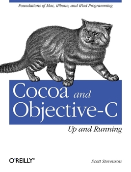 Paperback Cocoa and Objective-C: Up and Running: Foundations of Mac, Iphone, and iPad Programming Book