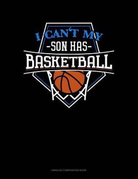 Paperback I Can't My Son Has Basketball: Unruled Composition Book
