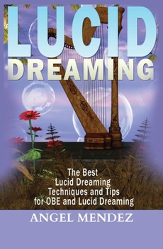 Paperback Lucid Dreaming: The Best Lucid Dreaming Techniques and Tips for OBE and Lucid Dreaming Book