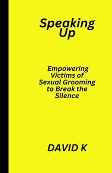 Paperback Speaking Up: Empowering Victims of Sexual Grooming to Break the Silence Book