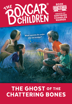 The Ghost Of The Chattering Bones (Boxcar Children Mysteries) - Book #102 of the Boxcar Children