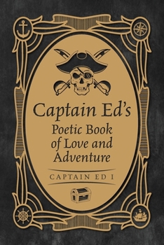Paperback Captain Ed's Poetic Book of Love and Adventure Book