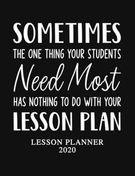 Paperback Lesson Planner 2020: Weekly and Monthly Lesson Organizer for Student Teachers with Motivational Saying on Cover - Teacher Agenda for Class Book