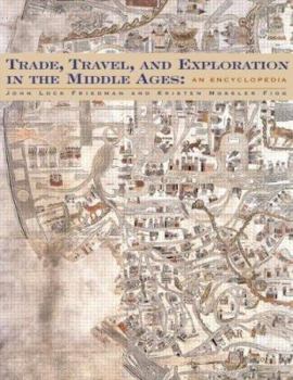 Trade, Travel, and Exploration in the Middle Ages: An Encyclopedia (Garland Reference Library of the Humanities)