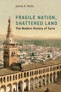 Hardcover Fragile Nation, Shattered Land Fragile Nation, Shattered Land: The Modern History of Syria the Modern History of Syria Book