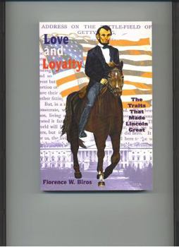 Paperback Love and Loyalty: The Traits That Made Lincoln Great Book