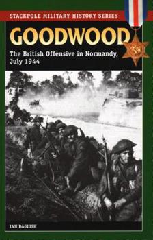 Paperback Goodwood: The British Offensive in Normandy, July 1944 Book