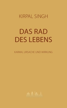 Das Rad des Lebens: Karma, Ursache und Wirkung (German Edition)
