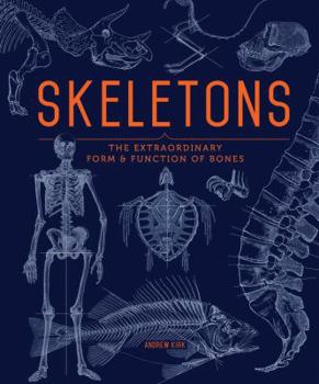 Hardcover Skeletons: The Extraordinary Form & Function of Bones Book