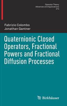 Hardcover Quaternionic Closed Operators, Fractional Powers and Fractional Diffusion Processes Book