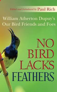 Paperback No Bird Lacks Feathers: William Atherton Dupuy's Our Bird Friends and Foes Book